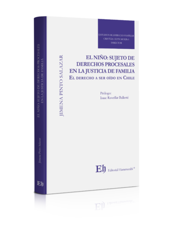 EL NIÑO: SUJETO DE DERECHOS PROCESALES EN LA JUSTICIA DE FAMILIA EL DERECHO A SER OÍDO EN CHILE