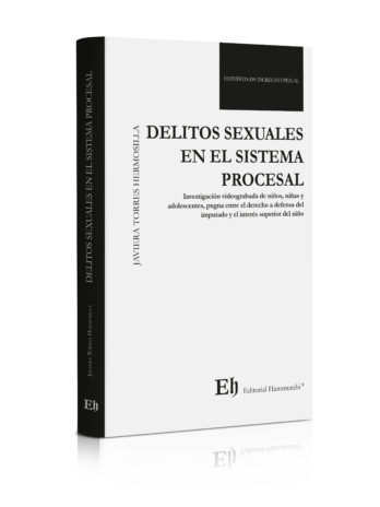 DELITOS SEXUALES EN EL SISTEMA PROCESAL Investigación videograbada de niños, niñas y adolescentes: pugna entre el derecho a defensa del imputado y el interés superior del niño