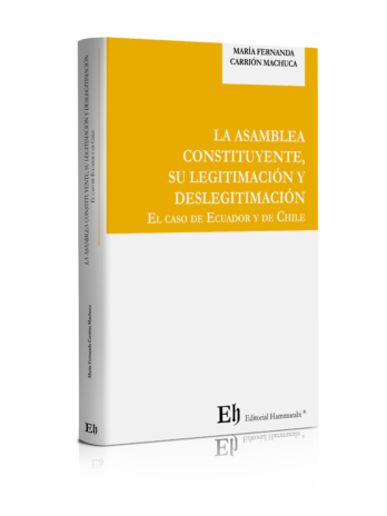 LA ASAMBLEA CONSTITUYENTE, SU LEGITIMACIÓN Y DESLEGITIMACIÓN El caso de Ecuador y de Chile