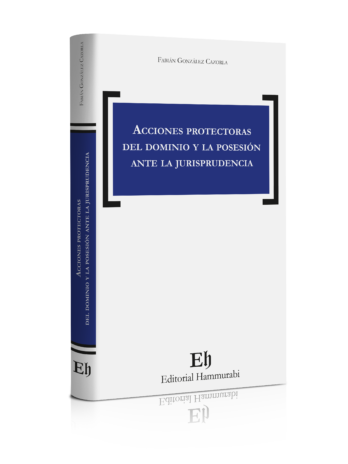 ACCIONES PROTECTORAS DEL DOMINIO Y LA POSESIÓN ANTE LA JURISPRUDENCIA