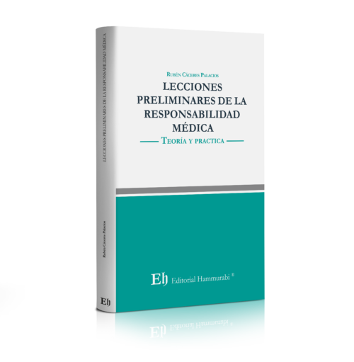 LECCIONES PRELIMINARES DE LA RESPONSABILIDAD MÉDICA Teoría y práctica