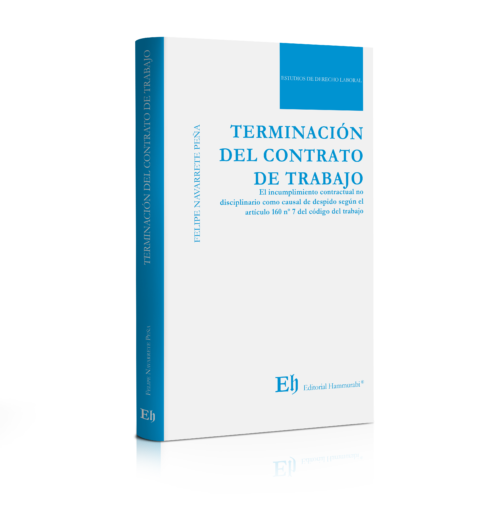 TERMINACIÓN DEL CONTRATO DE TRABAJO El incumplimiento contractual no disciplinario como causal de despido según el artículo 160 Nº 7 del código del trabajo