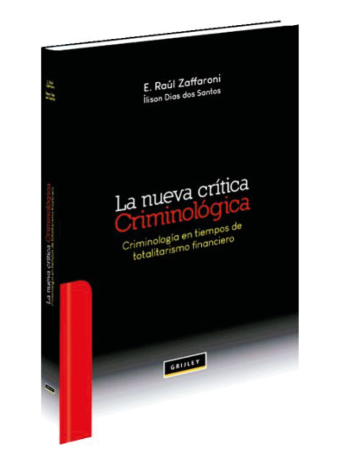 LA NUEVA CRÍTICA CRIMINOLÓGICA – CRIMINOLOGÍA EN TIEMPOS DE TOTALITARISMO FINANCIERO