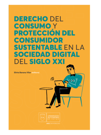 Derecho del consumo y protección del consumidor sustentable en la sociedad digital del siglo XXI  (Solo digital)