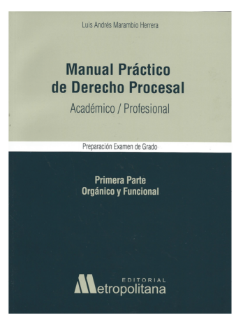 Manual Práctico de Derecho Procesal, Académico Profesional Primera Parte Orgánico y Funcional