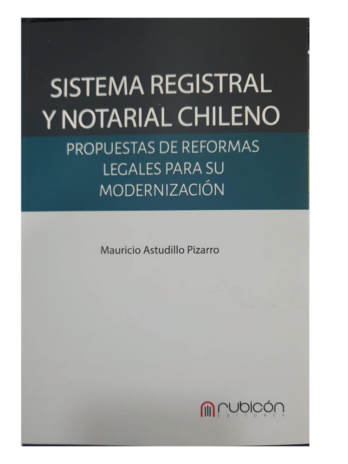 SISTEMA REGISTRAL Y NOTARIAL CHILENO – Propuestas de reformas legales para su modernización