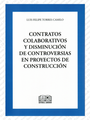 CONTRATOS COLABORATIVOS Y DISMINUCIÓN DE CONTROVERSIAS EN PROYECTOS DE CONSTRUCCIÓN