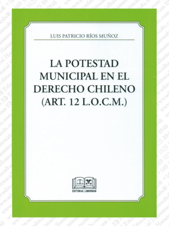 LA POTESTAD MUNICIPAL EN EL DERECHO CHILENO (ART. 12 L.O.C.M.)