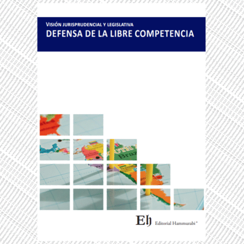 Visión jurisprudencial y legislativa DEFENSA DE LA LIBRE COMPETENCIA