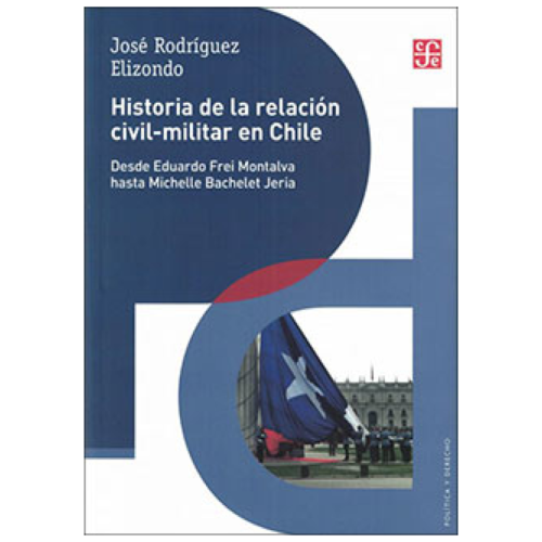 HISTORIA DE LA RELACION CIVIL-MILITAR EN CHILE