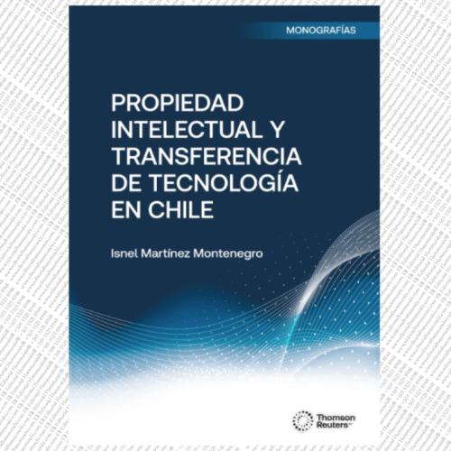 PROPIEDAD INTELECTUAL Y TRANSFERENCIA DE TECNOLOGÍA EN CHILE