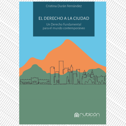 EL DERECHO A LA CIUDAD: Un Derecho Fundamental para el mundo contemporáneo