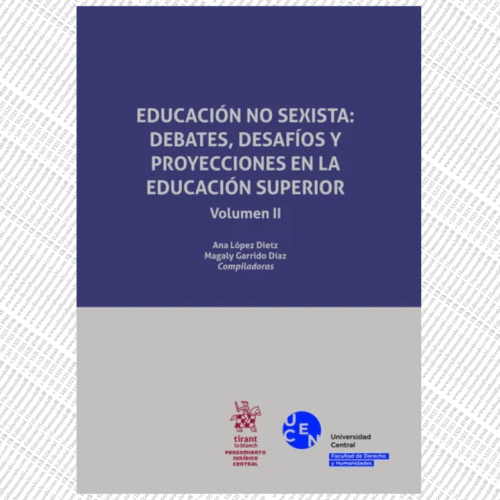 EDUCACIÓN NO SEXISTA: debates, desafíos y proyecciones en la educación superior Volumen II
