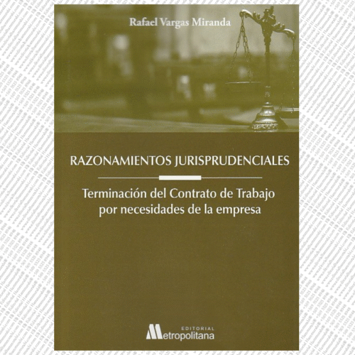 RAZONAMIENTOS JURISPRUDENCIALES. TERMINACIÓN DEL CONTRATO DE TRABAJO POR NECESIDADES DE LA EMPRESA