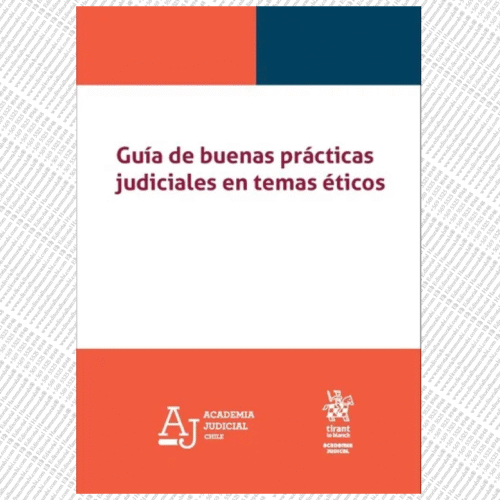 GUÍA DE BUENAS PRÁCTICAS JUDICIALES EN TEMAS ÉTICOS