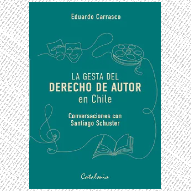 LA GESTA DEL DERECHO DE AUTOR EN CHILE. Conversaciones con Santiago Schuster
