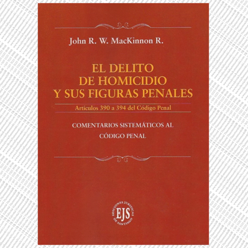 EL DELITO DE HOMICIDIO Y SUS FIGURAS PENALES, ARTÍCULOS 390 A 394 DEL CÓDIGO PENAL