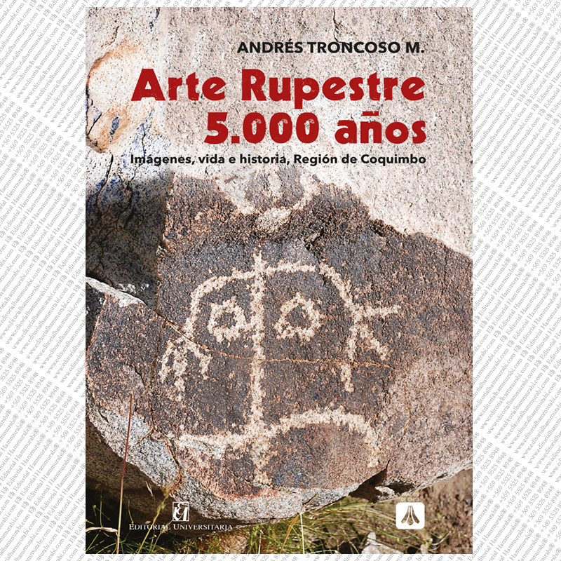 ARTE RUPESTRE 5.000 AÑOS. Imágenes, vida e historia, Región de Coquimbo