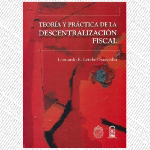 TEORÍA Y PRÁCTICA DE LA DESCENTRALIZACIÓN FISCAL