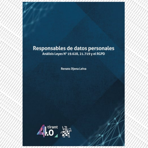 RESPONSABLES DE DATOS PERSONALES. Análisis Leyes Nº 19.628, 21.719 y el RGPD