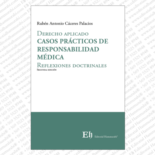 CASOS PRÁCTICOS DE RESPONSABILIDAD MÉDICA Reflexiones doctrinales • Rubén Antonio Cáceres Palacios