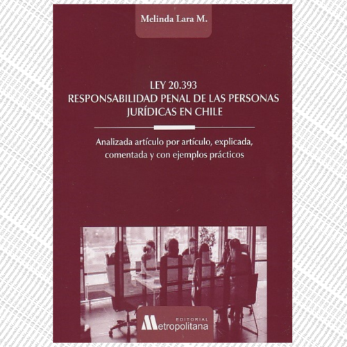LEY 20.393 RESPONSABILIDAD PENAL DE LAS PERSONAS JURÍDICAS EN CHILE