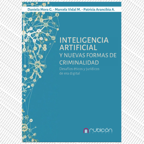 INTELIGENCIA ARTIFICIAL Y NUEVAS FORMAS DE CRIMINALIDAD, Desafíos Éticos y Jurídicos de Era Digital