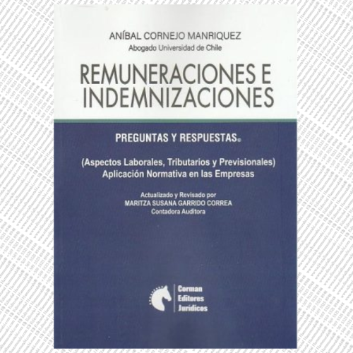 REMUNERACIONES E INDEMNIZACIONES, Preguntas y Respuestas, (Aspectos Laborales, Tributarios y Previsionales) Aplicación Normativa en las Empresas
