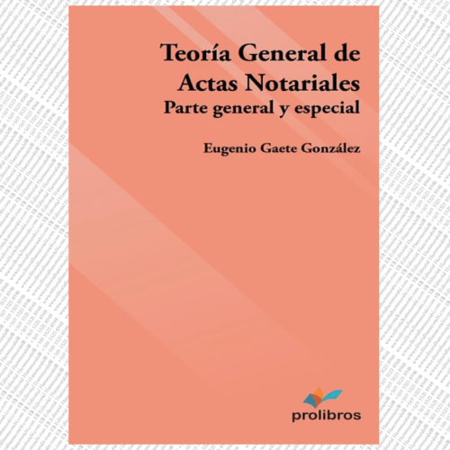 TEORÍA GENERAL DE LAS ACTAS NOTARIALES – parte general y especial. 2a edición
