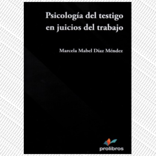 PSICOLOGÍA DEL TESTIGO EN JUICIOS DEL TRABAJO