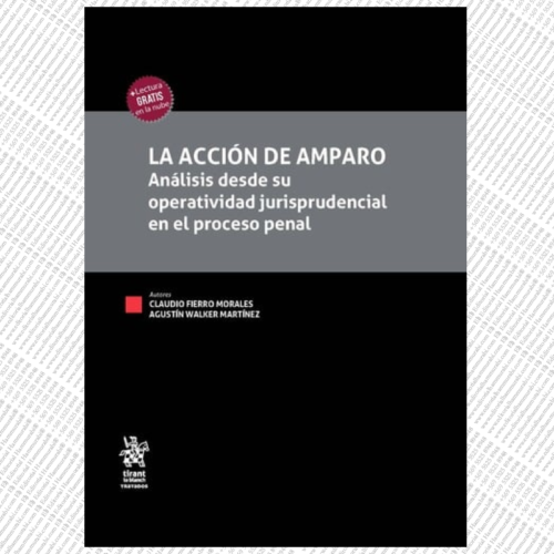 LA ACCIÓN DE AMPARO. Análisis desde su operatividad jurisprudencial en el proceso penal