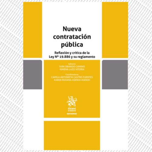 NUEVA CONTRATACIÓN PÚBLICA. Reflexión y crítica de la Ley Nº 19.886 y su reglamento