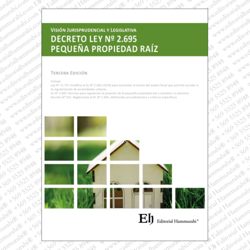 Visión Jurisprudencial y Legislativa del DECRETO LEY (DL) Nº 2.695 PEQUEÑA PROPIEDAD RAÍZ tercera edición actualizada