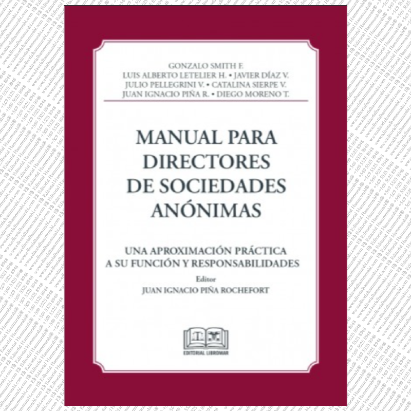 MANUAL PARA DIRECTORES DE SOCIEDADES ANÓNIMAS - UNA APROXIMACIÓN PRÁCTICA A SU FUNCIÓN Y RESPONSABILIDADES
