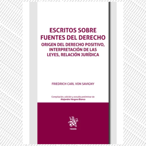 ESCRITOS SOBRE FUENTES DEL DERECHO. Origen del derecho positivo, interpretación de las leyes, relación jurídica