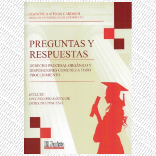 PREGUNTAS Y RESPUESTAS DERECHO PROCESAL ORGÁNICO Y DISPOSICIONES COMUNES A TODO PROCEDIMIENTO
