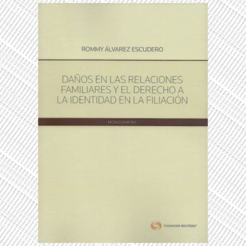 DAÑOS EN LAS RELACIONES FAMILIARES Y EL DERECHO A LA IDENTIDAD EN LA FILIACIÓN