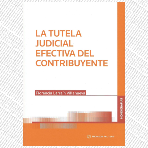 LA TUTELA JUDICIAL EFECTIVA DEL CONTRIBUYENTE