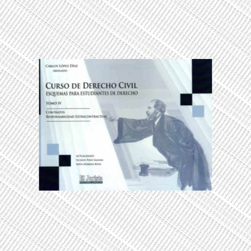 CURSO DE DERECHO CIVIL - TOMO IV - CONTRATOS, RESPONSABILIDAD EXTRACONTRACTUAL - ESQUEMAS PARA ESTUDIANTES DE DERECHO