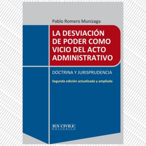 LA DESVIACIÓN DE PODER COMO VICIO DEL ACTO ADMINISTRATIVO. 2DA EDICIÓN