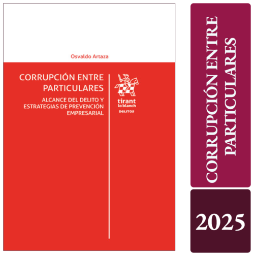 CORRUPCIÓN ENTRE PARTICULARES. Alcance del delito y estrategias de prevención empresarial