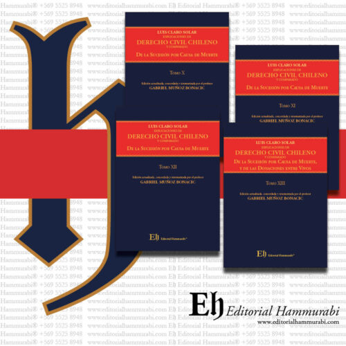 EXPLICACIONES DE DERECHO CIVIL CHILENO Y COMPARADO Libro Tercero. De la Sucesión por Causa de Muerte, y de las Donaciones entre Vivos