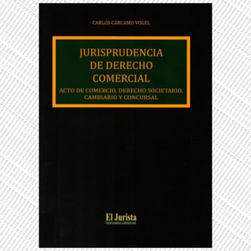 JURISPRUDENCIA DE DERECHO COMERCIAL ACTO DE COMERCIO, DERECHO SOCIETARIO, CAMBIARIO Y CONCURSAL