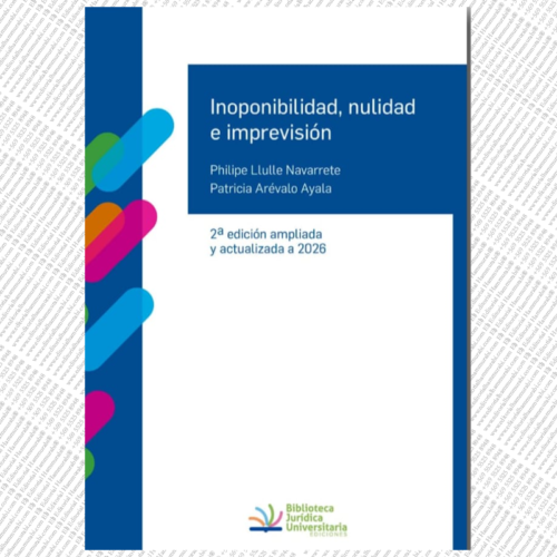 INOPONIBILIDAD, NULIDAD E IMPREVISIÓN, Segunda Edición Actualizada y Aumentada año 2026