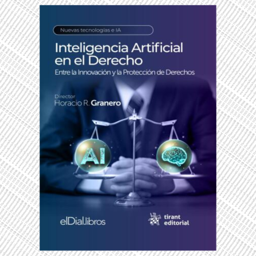 INTELIGENCIA ARTIFICIAL EN EL DERECHO: ENTRE LA INNOVACIÓN Y LA PROTECCIÓN DE DERECHOS