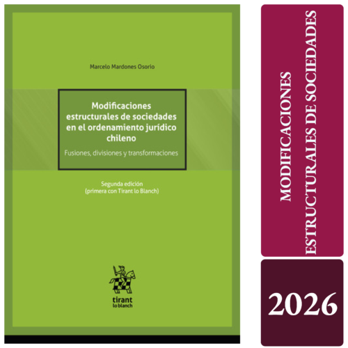 MODIFICACIONES ESTRUCTURALES DE SOCIEDADES EN EL ORDENAMIENTO JURÍDICO CHILENO. Fusiones, divisiones y transformaciones 2ª Edición