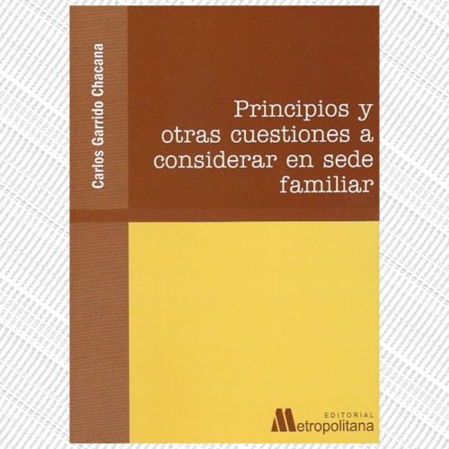 PRINCIPIOS Y OTRAS CUESTIONES A CONSIDERAR EN SEDE FAMILIAR