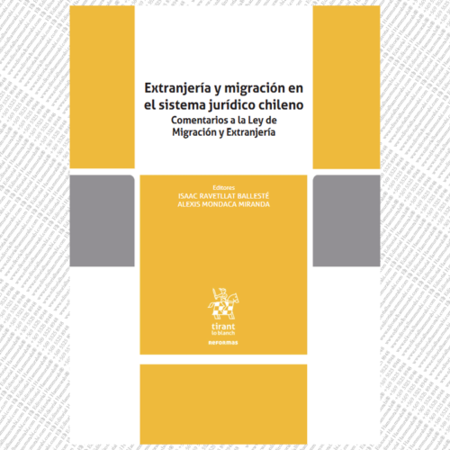 EXTRANJERÍA Y MIGRACIÓN EN EL SISTEMA JURÍDICO CHILENO. Comentarios a la Ley de Migración y Extranjería