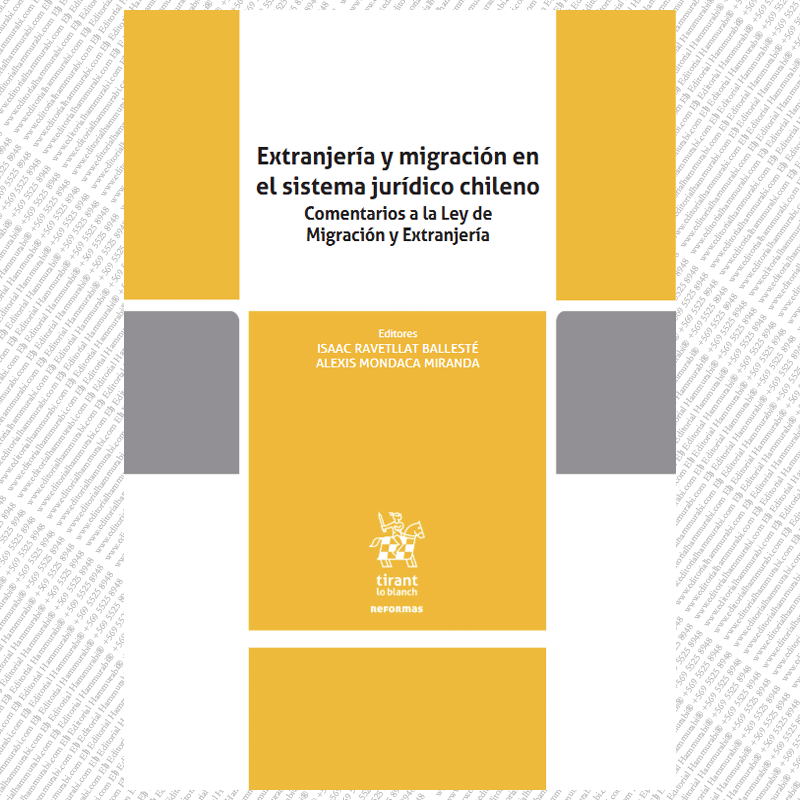 EXTRANJERÍA Y MIGRACIÓN EN EL SISTEMA JURÍDICO CHILENO. Comentarios a la Ley de Migración y Extranjería