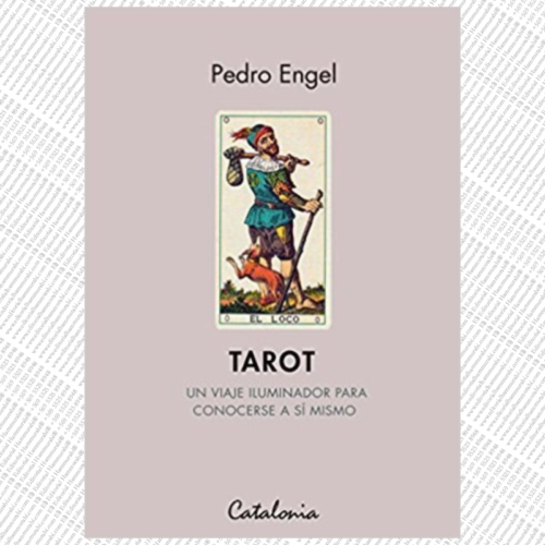 TAROT. UN VIAJE ILUMINADOR PARA CONOCERSE A SÍ MISMO